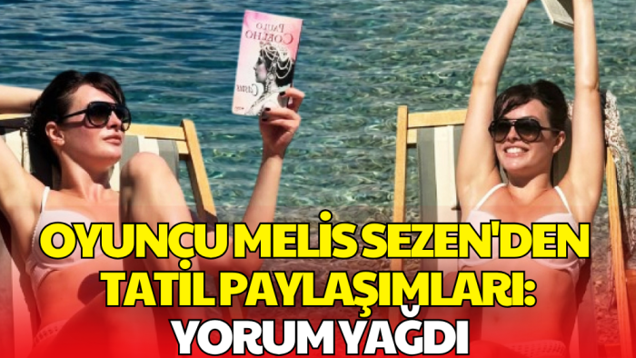 Melis Sezen'den Tatil Paylaşımı! Sosyal Medyada İlgi Odağı Oldu